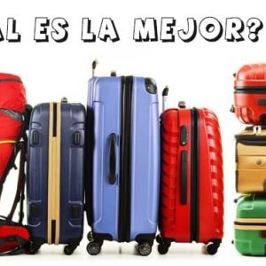 Cómo elegir las mejores maletas para tus viajes. Y cuales no debes comprar